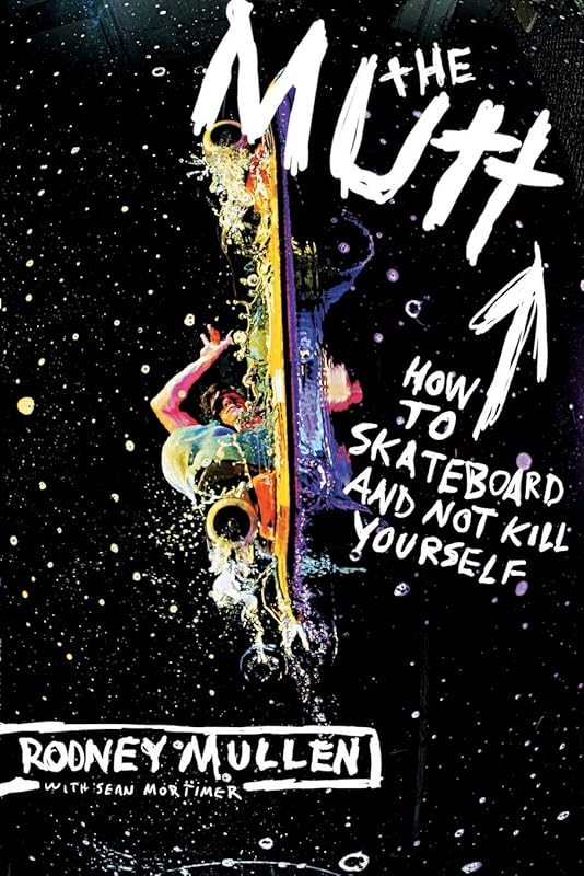 The Mutt: Rodney Mullen’s Story
